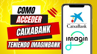 Como Acceder A Caixabank Teniendo Imaginbank [upl. by Htebazileharas]