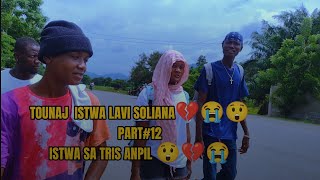 TOUNAJ ISTWA LAVI SOLIANA😲😱😥😭PART12 ISTWA SA TRIS ANPIL😥😱😲😭 [upl. by Oemor650]