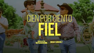 Conjunto Atardecer  OmarSanchezOmi  Cien Por Ciento Fiel Video Oficial [upl. by Jem]