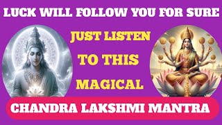 Luck Will Follow You For Sure  JUST LISTEN TO THIS MAGICAL CHANDRA LAKSHMI MANTRA  MAHADEV SHIV [upl. by Eniamurt432]