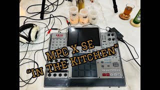 MPC X SE “In The Kitchen” [upl. by Aivun338]