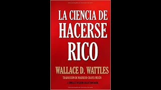 La ciencia de hacerse rico Audiolibro completo Wallace Wattles voz humana [upl. by Naitsyrk]