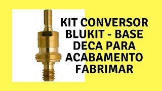 Kit conversor Blukit base Deca para acabamento Fabrimar [upl. by Ancel]