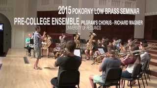 2015 Pokorny Low Brass Seminar  PreCollege Ensemble – Pilgrims Chorus [upl. by Anneiv]