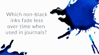 Which NonBlack Inks Fade Less Over Time When Used in Journals  QampA Slices [upl. by Yrtnej427]