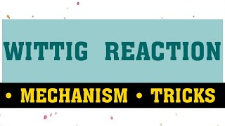 WITTIG REACTION  MECHANISM  TRICKS [upl. by Enyrat543]