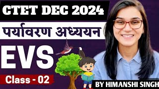 CTET DECEMBER 2024। EVS CLASS 02। BY HIMANSHI SINGH। [upl. by Naves]