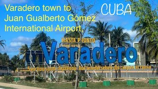 Varadero town to Juan Gualberto Gómez International Airport Varadero Cuba [upl. by Nohsid]