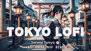 Serene Tokyo 🌸 Lofi Chill Hop Beats [upl. by Einnaej377]