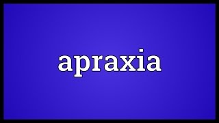 Apraxia Meaning [upl. by Aneehta]