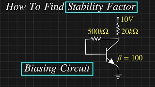 HOW TO FIND STABILITY FACTOR FOR THE GIVEN BIASING CIRCUIT  BJT Transistor Solved Problem [upl. by Narret680]