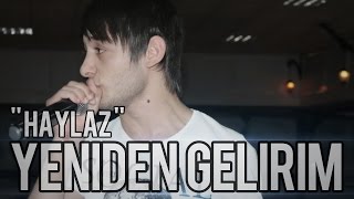 Haylaz  Yeniden Gelirim Bir gün  2013 [upl. by Ries]