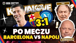 LEWANDOWSKI STRZELA BARCELONA  NAPOLI 31 W LIDZE MISTRZÓW  KOWAL I POL ANALIZUJĄ [upl. by Sivraj]