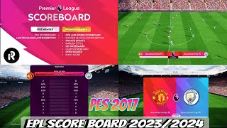 PES 2017 ePREMIER LEAGUE SCOREBOARD V3 20232024  ALL PATCHES  MASTER LEAGUE  BEST SCOREBOARD [upl. by Cutlor]