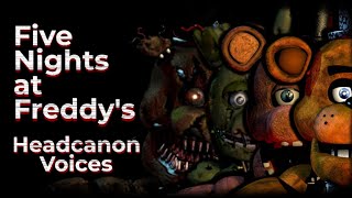 Five Nights at Freddys Headcanon Voices [upl. by Harehs914]