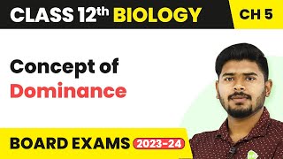 Concept of Dominance  Principles of Inheritance and Variation  Class 12 202223 [upl. by Snashall]