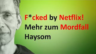 Fcked by NETFLIX — Mehr zum Mordfall Haysom [upl. by Tima]