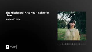 The Mississippi Arts Hour Schaefer Llana [upl. by Eerok]