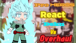 Pro heroes react to Delu vs Overhaul [upl. by Earesed798]