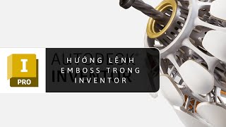 12Hướng dẫn vẽ 3D trong INVENTOR Lệnh EMBOSS [upl. by Akinimod]