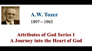 SMC by A¸W¸ Tozer：Attributes of God Series 1 A Journey into the Heart of God [upl. by Rosalinde]