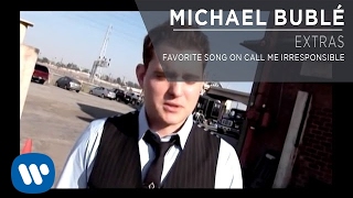 Michael Bublé  Favorite Song On Call Me Irresponsible Extra [upl. by Loredo218]