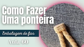 Como Fazer uma ponteira  Embalagem de fios I Thiago Fabril [upl. by Ydur]