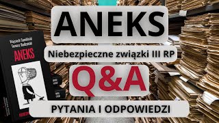 Aneks Niebezpieczne związki III RP  Pytania i Odpowiedzi [upl. by Dorri]