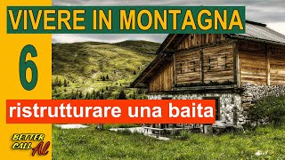 Vivere in montagna  6  ristrutturare una baita [upl. by Siuraj]