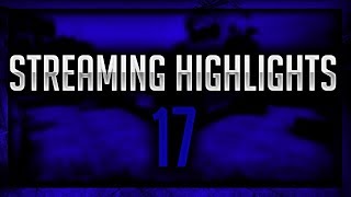 STREAMING HIGHLIGHTS 17 [upl. by Arev412]