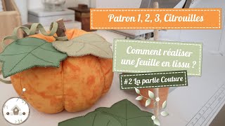 Comment faire une citrouille en tissu   2 La feuille  Partie Couture [upl. by Gally]