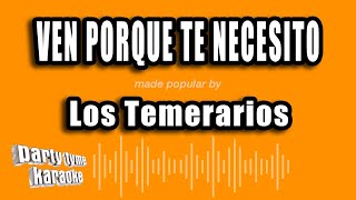 Los Temerarios  Ven Porque Te Necesito Versión Karaoke [upl. by Enyrehtak366]