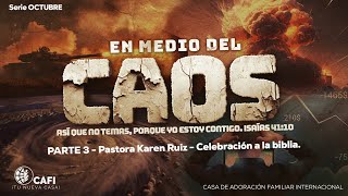 Celebración por la Biblia  Serie En medio del caos  Parte 3  Pastora Karen Ruiz [upl. by Cornia115]