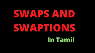 Swaps and swaptions concepts in tamil  Derivative [upl. by Adachi253]