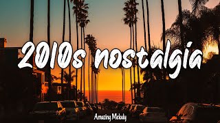 2010s throwback mix nostalgia playlist [upl. by Cicily925]