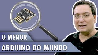 ATTINY – O Menor Arduino do Mundo [upl. by Edya206]