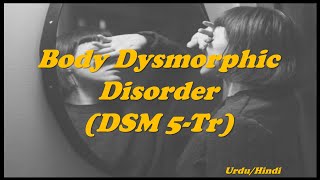 Body Dysmorphic Disorder BDD  DSM 5Tr [upl. by Ordisy]