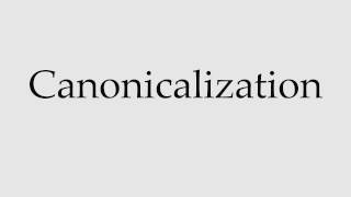 How to Pronounce Canonicalization [upl. by Trebbor]