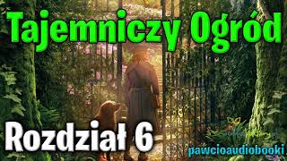 Tajemniczy Ogród  Rozdział 6  Frances Hodgson Burnett  Audiobook za darmo  pawcioaudiobooki [upl. by Ayortal]