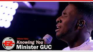 Minister GUC  Knowing You Official Video [upl. by Ainniz]