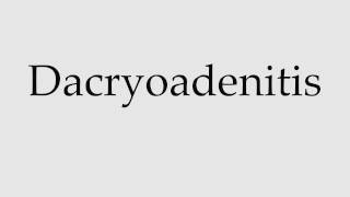 How to Pronounce Dacryoadenitis [upl. by Dragoon172]