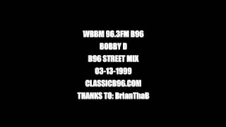 BOBBY D  B96 963 FM STREET MIX 03131999 [upl. by Duaner]