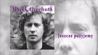 Marek Grechuta  Jeszcze pożyjemy Official Audio [upl. by Ojeibbob]