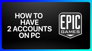 How To Have 2 Epic Games Accounts On Pc Tutorial [upl. by Osborne779]