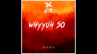 Why Yuh So  JoE  Official Audio [upl. by Edana89]