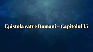 Epistola către Romani – Capitolul 15 [upl. by Venu193]