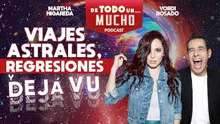 Regresiones viajes astrales y déjà vu  De Todo Un Mucho con Martha Higareda y Yordi Rosado [upl. by Clover]