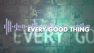 The Afters  Every Good Thing  Lyric Video [upl. by Levon]