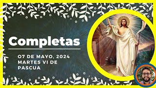 🌜ORACION DE LA NOCHE🌜 7 de Mayo de 2024  COMPLETAS DE HOY  Liturgia de las horas [upl. by Karney244]