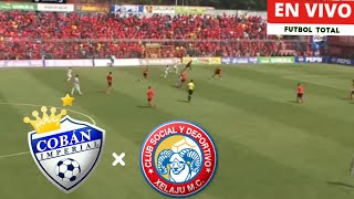 COBAN IMPERIAL VS XELAJU EN VIVO Liga Nacional de Guatemala abre el fútbol guatemalteco [upl. by Tera]